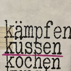 kämpfen, küssen, kochen, kunst